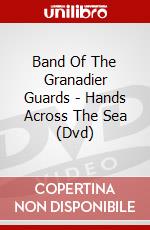 Band Of The Granadier Guards - Hands Across The Sea (Dvd) dvd