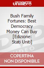 Bush Family Fortunes: Best Democracy Money Can Buy [Edizione: Stati Uniti] dvd