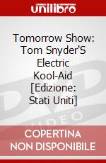 Tomorrow Show: Tom Snyder'S Electric Kool-Aid [Edizione: Stati Uniti] dvd