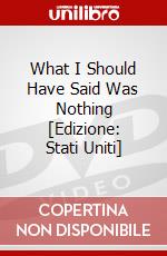 What I Should Have Said Was Nothing [Edizione: Stati Uniti] dvd