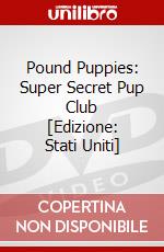 Pound Puppies: Super Secret Pup Club [Edizione: Stati Uniti] dvd