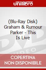 (Blu-Ray Disk) Graham & Rumour Parker - This Is Live brd