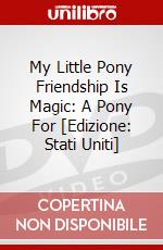 My Little Pony Friendship Is Magic: A Pony For [Edizione: Stati Uniti] dvd