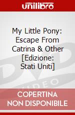 My Little Pony: Escape From Catrina & Other [Edizione: Stati Uniti] dvd