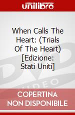 When Calls The Heart: (Trials Of The Heart) [Edizione: Stati Uniti] dvd