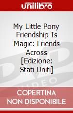 My Little Pony Friendship Is Magic: Friends Across [Edizione: Stati Uniti] dvd