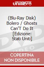 (Blu-Ray Disk) Bolero / Ghosts Can'T Do It [Edizione: Stati Uniti] brd