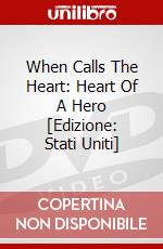 When Calls The Heart: Heart Of A Hero [Edizione: Stati Uniti] dvd