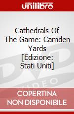 Cathedrals Of The Game: Camden Yards [Edizione: Stati Uniti] dvd