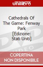 Cathedrals Of The Game: Fenway Park [Edizione: Stati Uniti] dvd