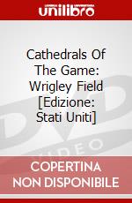 Cathedrals Of The Game: Wrigley Field [Edizione: Stati Uniti] dvd