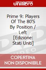 Prime 9: Players Of The 80'S By Position / Left [Edizione: Stati Uniti] dvd