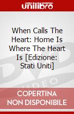 When Calls The Heart: Home Is Where The Heart Is [Edizione: Stati Uniti] dvd