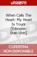 When Calls The Heart: My Heart Is Yours [Edizione: Stati Uniti] dvd