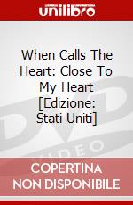 When Calls The Heart: Close To My Heart [Edizione: Stati Uniti] dvd