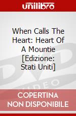 When Calls The Heart: Heart Of A Mountie [Edizione: Stati Uniti] dvd