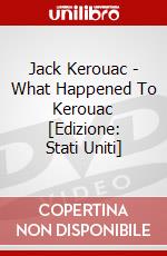 Jack Kerouac - What Happened To Kerouac [Edizione: Stati Uniti] dvd