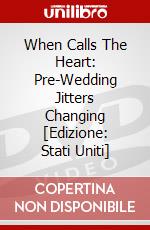 When Calls The Heart: Pre-Wedding Jitters Changing [Edizione: Stati Uniti] dvd