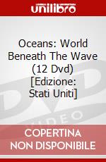Oceans: World Beneath The Wave (12 Dvd) [Edizione: Stati Uniti] dvd