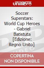 Soccer Superstars: World Cup Heroes - Gabriel Batistuta [Edizione: Regno Unito] dvd