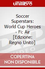 Soccer Superstars: World Cup Heroes - Fi: Air [Edizione: Regno Unito] dvd