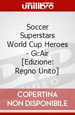 Soccer Superstars World Cup Heroes - Gi:Air [Edizione: Regno Unito] dvd