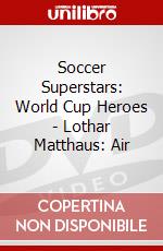Soccer Superstars: World Cup Heroes - Lothar Matthaus: Air dvd