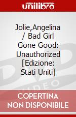 Jolie,Angelina / Bad Girl Gone Good: Unauthorized [Edizione: Stati Uniti] dvd
