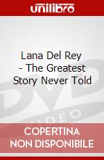 Lana Del Rey - The Greatest Story Never Told - 0827191001254