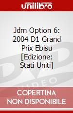 Jdm Option 6: 2004 D1 Grand Prix Ebisu [Edizione: Stati Uniti] dvd