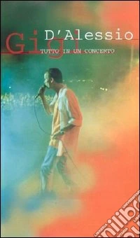 Gigi D'Alessio. Tutto in un concerto dvd