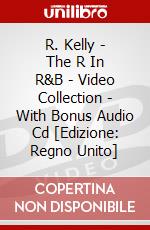 R. Kelly - The R In R&B - Video Collection - With Bonus Audio Cd [Edizione: Regno Unito] dvd