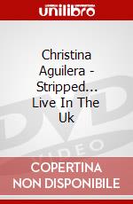 Christina Aguilera - Stripped... Live In The Uk dvd