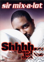 Sir Mix-A-Lot. Shhh! Don't Tell' Em That dvd