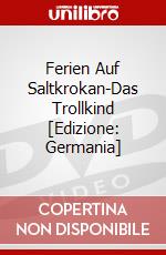 Ferien Auf Saltkrokan-Das Trollkind [Edizione: Germania] dvd