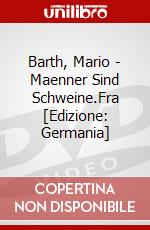 Barth, Mario - Maenner Sind Schweine.Fra [Edizione: Germania] dvd