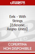 Eels - With Strings [Edizione: Regno Unito] dvd