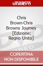 Chris Brown-Chris Browns Journey [Edizione: Regno Unito] dvd
