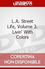 L.A. Street Life, Volume 3. Livin' With Colors dvd