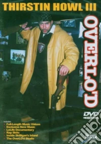 Thirstin Howl - Overlo'd dvd