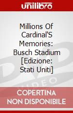 Millions Of Cardinal'S Memories: Busch Stadium [Edizione: Stati Uniti] dvd