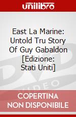 East La Marine: Untold Tru Story Of Guy Gabaldon [Edizione: Stati Uniti] dvd