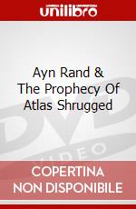 Ayn Rand & The Prophecy Of Atlas Shrugged dvd