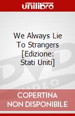 We Always Lie To Strangers [Edizione: Stati Uniti] dvd