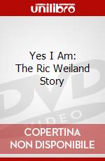 Yes I Am: The Ric Weiland Story dvd