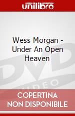 Wess Morgan - Under An Open Heaven dvd