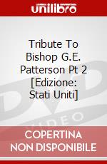 Tribute To Bishop G.E. Patterson Pt 2 [Edizione: Stati Uniti] dvd