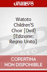 Watoto Children'S Choir [Dvd] [Edizione: Regno Unito] dvd