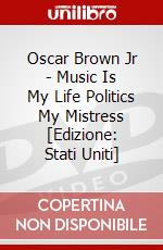 Oscar Brown Jr - Music Is My Life Politics My Mistress [Edizione: Stati Uniti] film in dvd