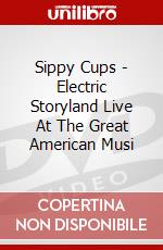 Sippy Cups - Electric Storyland Live At The Great American Musi film in dvd